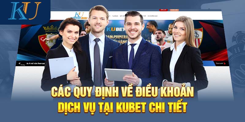 Các thông tin cụ thể trong điều khoản và điều kiện Kubet