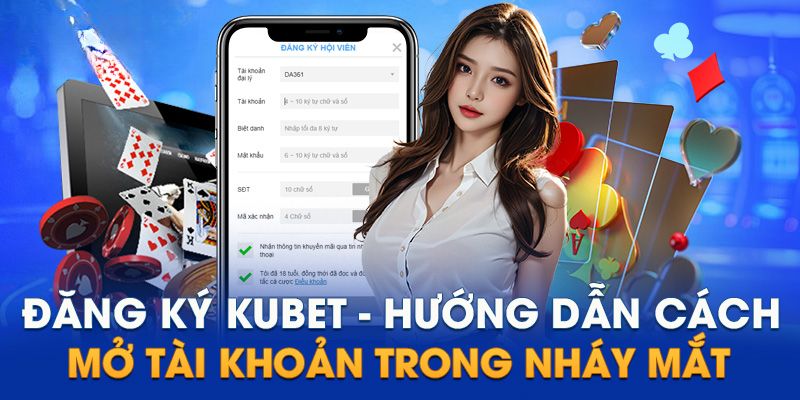 Hướng dẫn đăng ký, đăng nhập tại nhà cái Kubet