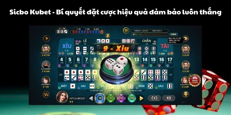 Sicbo Kubet - Bí quyết đặt cược hiệu quả đảm bảo luôn thắng